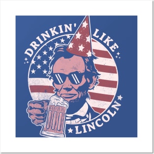 Drinking like Lincoln - 4th of July Abe Lincoln Funny Posters and Art